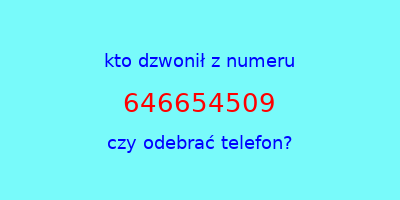 kto dzwonił 646654509  czy odebrać telefon?