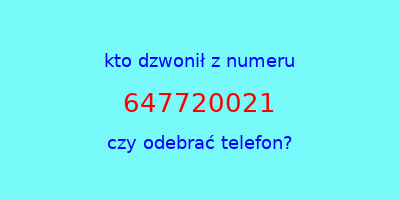 kto dzwonił 647720021  czy odebrać telefon?