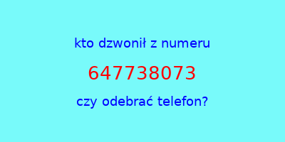 kto dzwonił 647738073  czy odebrać telefon?