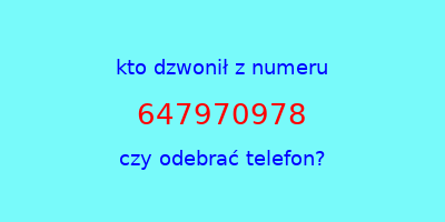 kto dzwonił 647970978  czy odebrać telefon?