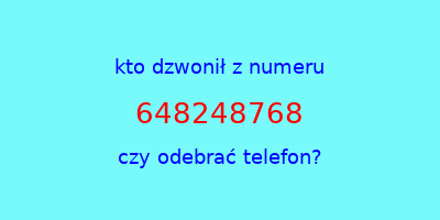 kto dzwonił 648248768  czy odebrać telefon?