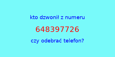 kto dzwonił 648397726  czy odebrać telefon?