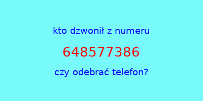 kto dzwonił 648577386  czy odebrać telefon?