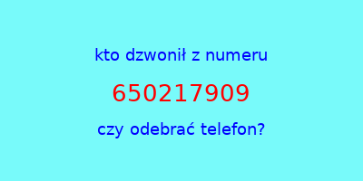 kto dzwonił 650217909  czy odebrać telefon?