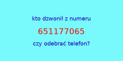 kto dzwonił 651177065  czy odebrać telefon?