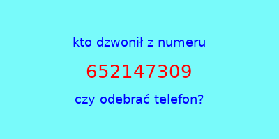 kto dzwonił 652147309  czy odebrać telefon?