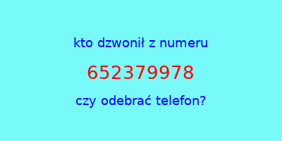 kto dzwonił 652379978  czy odebrać telefon?