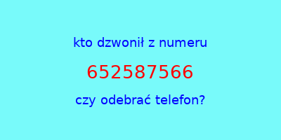 kto dzwonił 652587566  czy odebrać telefon?