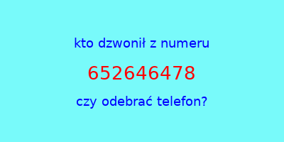 kto dzwonił 652646478  czy odebrać telefon?