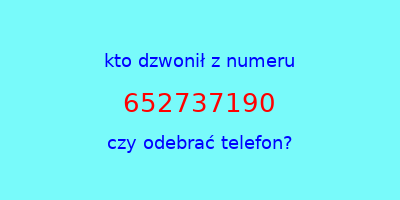 kto dzwonił 652737190  czy odebrać telefon?