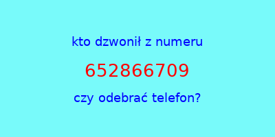 kto dzwonił 652866709  czy odebrać telefon?