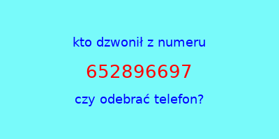 kto dzwonił 652896697  czy odebrać telefon?