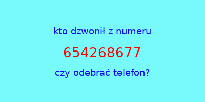 kto dzwonił 654268677  czy odebrać telefon?