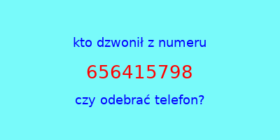 kto dzwonił 656415798  czy odebrać telefon?