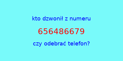 kto dzwonił 656486679  czy odebrać telefon?