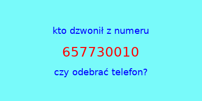 kto dzwonił 657730010  czy odebrać telefon?