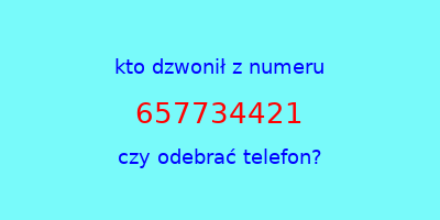 kto dzwonił 657734421  czy odebrać telefon?