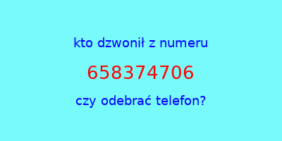 kto dzwonił 658374706  czy odebrać telefon?