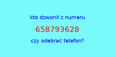 kto dzwonił 658793628  czy odebrać telefon?