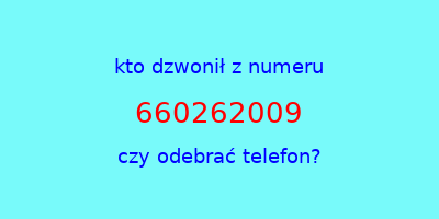 kto dzwonił 660262009  czy odebrać telefon?