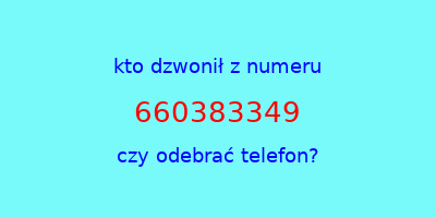 kto dzwonił 660383349  czy odebrać telefon?