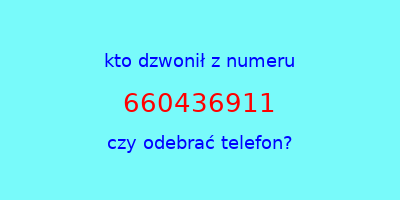 kto dzwonił 660436911  czy odebrać telefon?