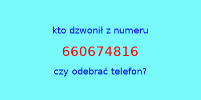 kto dzwonił 660674816  czy odebrać telefon?