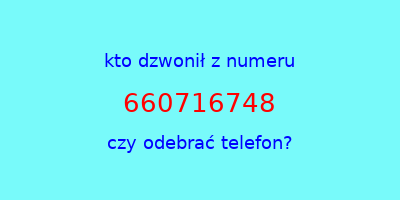 kto dzwonił 660716748  czy odebrać telefon?