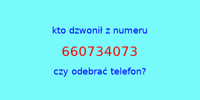 kto dzwonił 660734073  czy odebrać telefon?