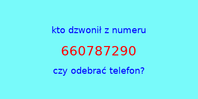 kto dzwonił 660787290  czy odebrać telefon?