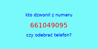 kto dzwonił 661049095  czy odebrać telefon?