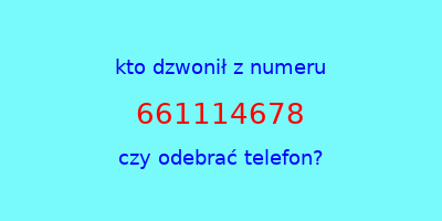 kto dzwonił 661114678  czy odebrać telefon?