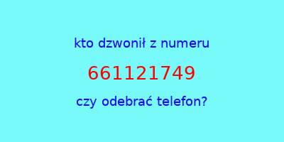 kto dzwonił 661121749  czy odebrać telefon?