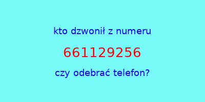 kto dzwonił 661129256  czy odebrać telefon?