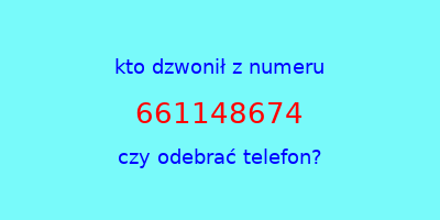 kto dzwonił 661148674  czy odebrać telefon?