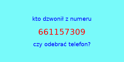 kto dzwonił 661157309  czy odebrać telefon?