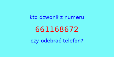 kto dzwonił 661168672  czy odebrać telefon?