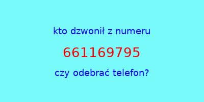 kto dzwonił 661169795  czy odebrać telefon?