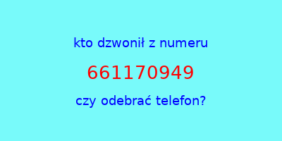 kto dzwonił 661170949  czy odebrać telefon?