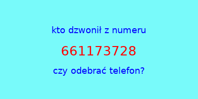 kto dzwonił 661173728  czy odebrać telefon?