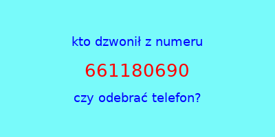 kto dzwonił 661180690  czy odebrać telefon?