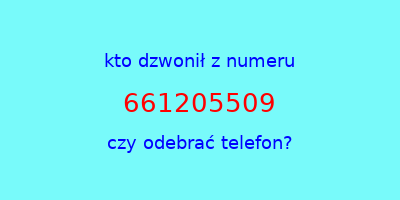 kto dzwonił 661205509  czy odebrać telefon?