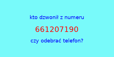 kto dzwonił 661207190  czy odebrać telefon?