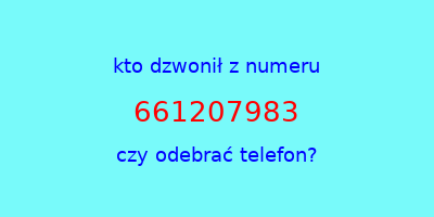 kto dzwonił 661207983  czy odebrać telefon?