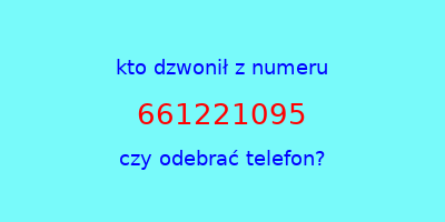 kto dzwonił 661221095  czy odebrać telefon?