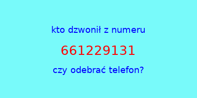 kto dzwonił 661229131  czy odebrać telefon?