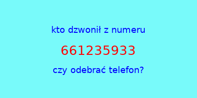 kto dzwonił 661235933  czy odebrać telefon?