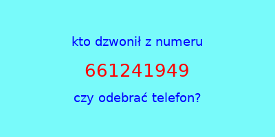 kto dzwonił 661241949  czy odebrać telefon?