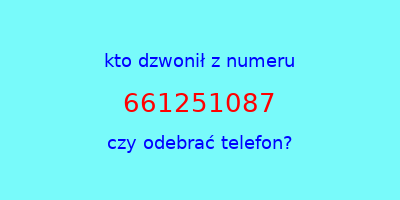 kto dzwonił 661251087  czy odebrać telefon?