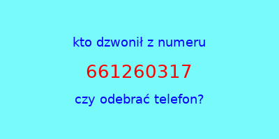 kto dzwonił 661260317  czy odebrać telefon?